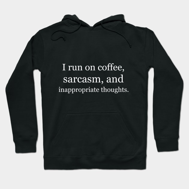 I run on coffee, sarcasm, and inappropriate thoughts. Black Hoodie by Jackson Williams
